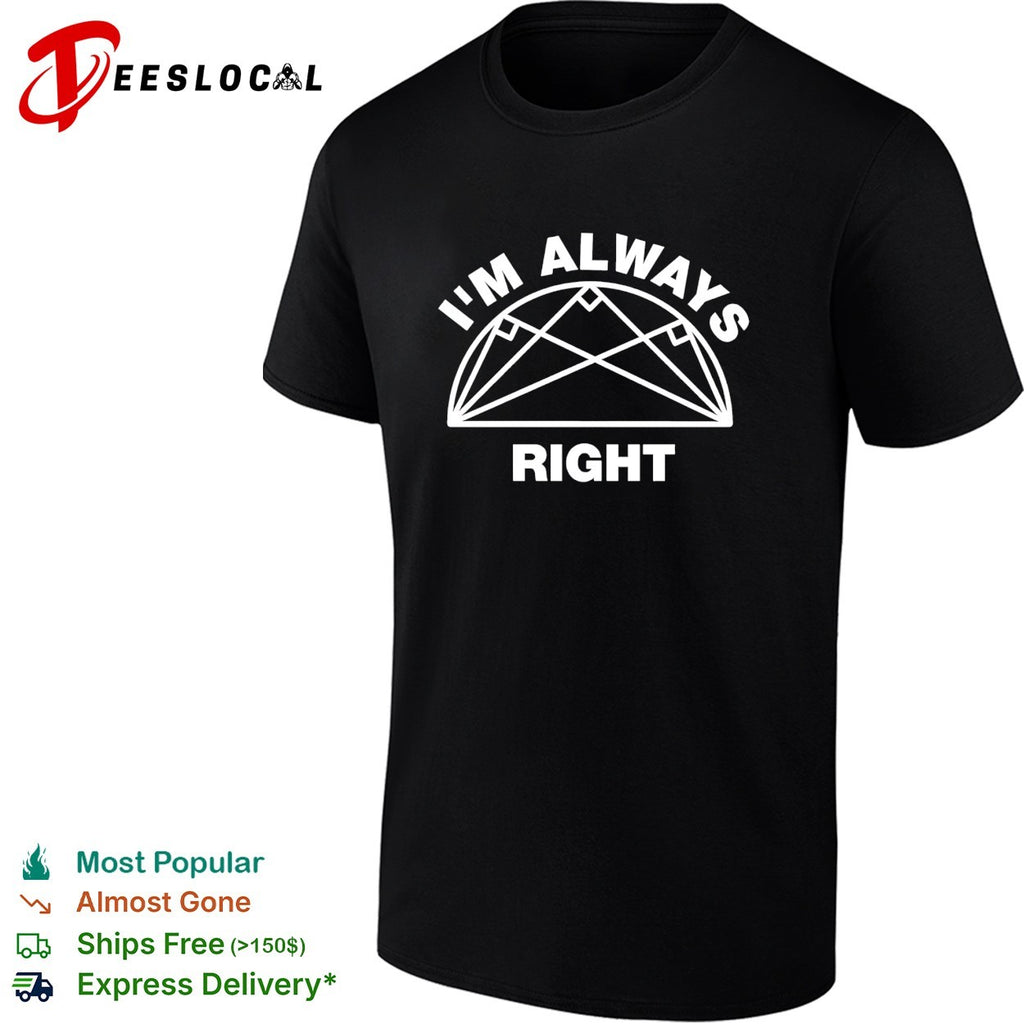 I’m always right taco geometry shirt