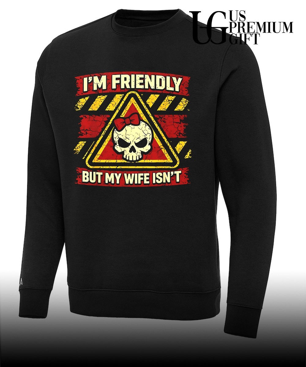 I’m friendly but my wife isn’t Sarcastic Warning shirt