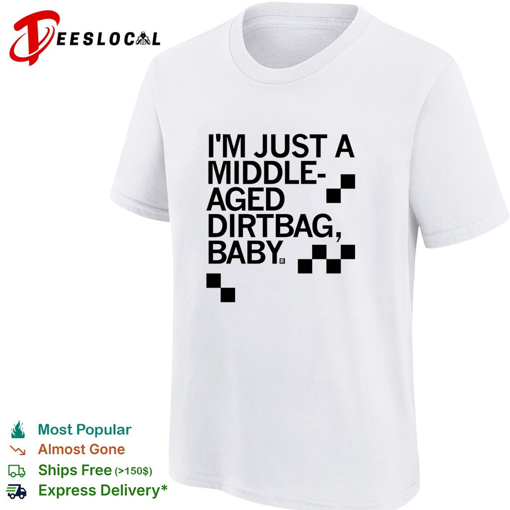 I’m just a middle aged dirtbag baby shirt