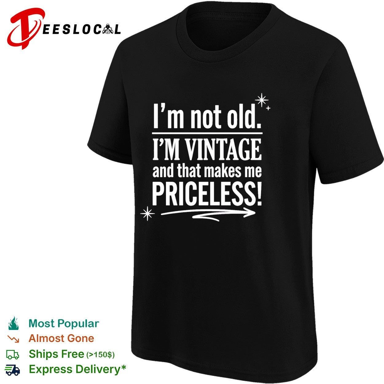 I’m not old I’m vintage and that makes me priceless shirt