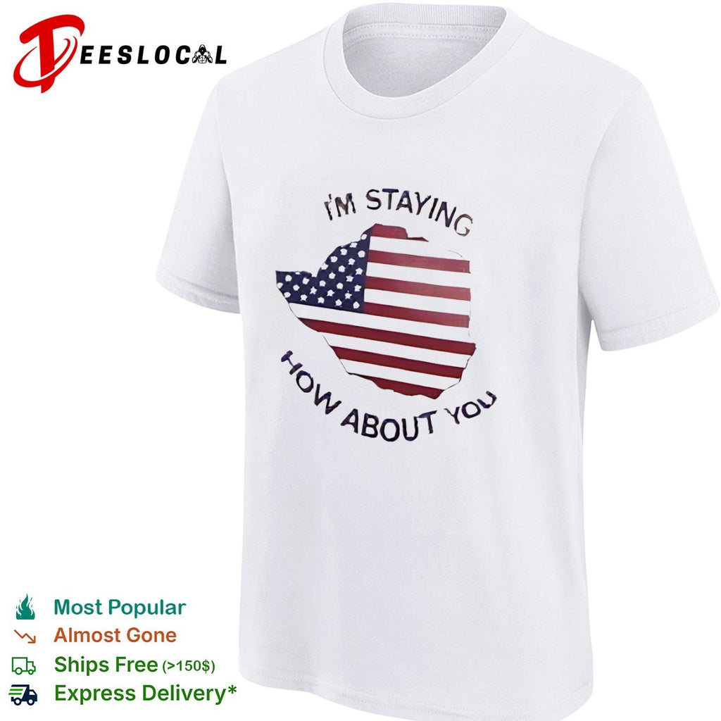 I’m staying how about you Zimbabwe map American flag shirt