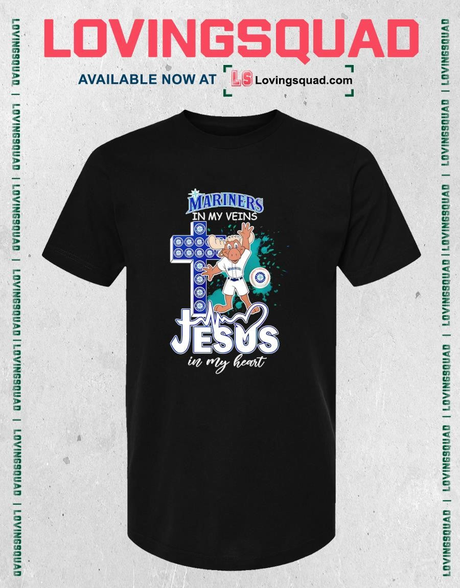 In My Veins Jesus In My Heart Mascot Seattle Mariners Shirt