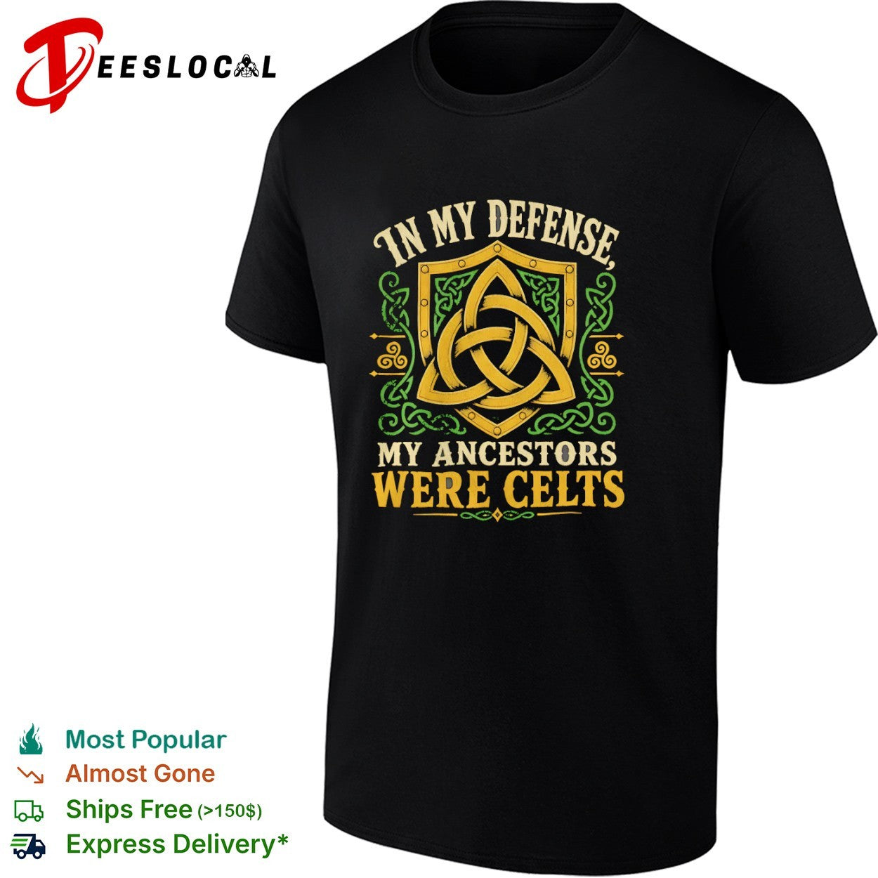 In my defense my ancestors were Celts shirt