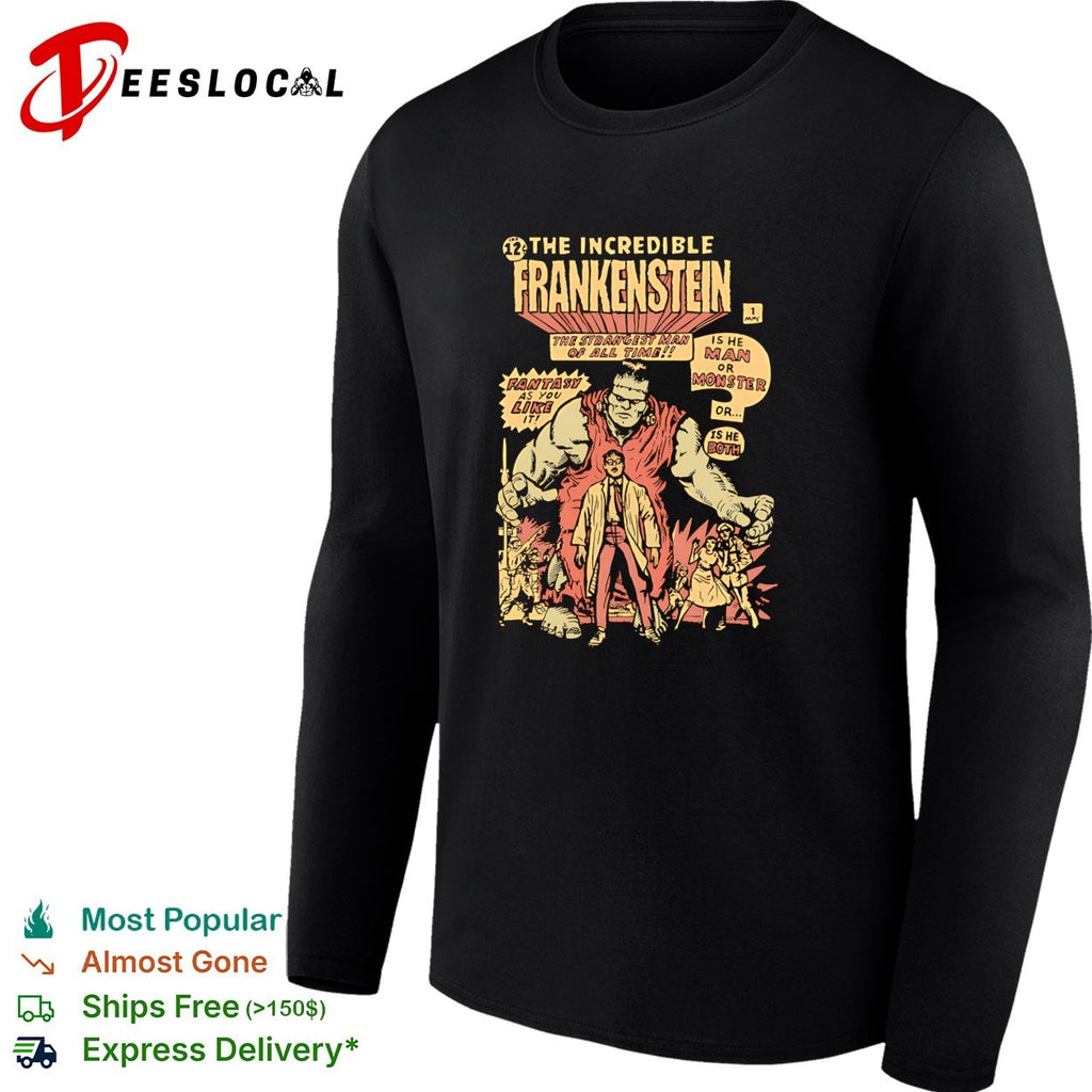 Incredible Frankenstein strangest man of all time is he man or monster shirt