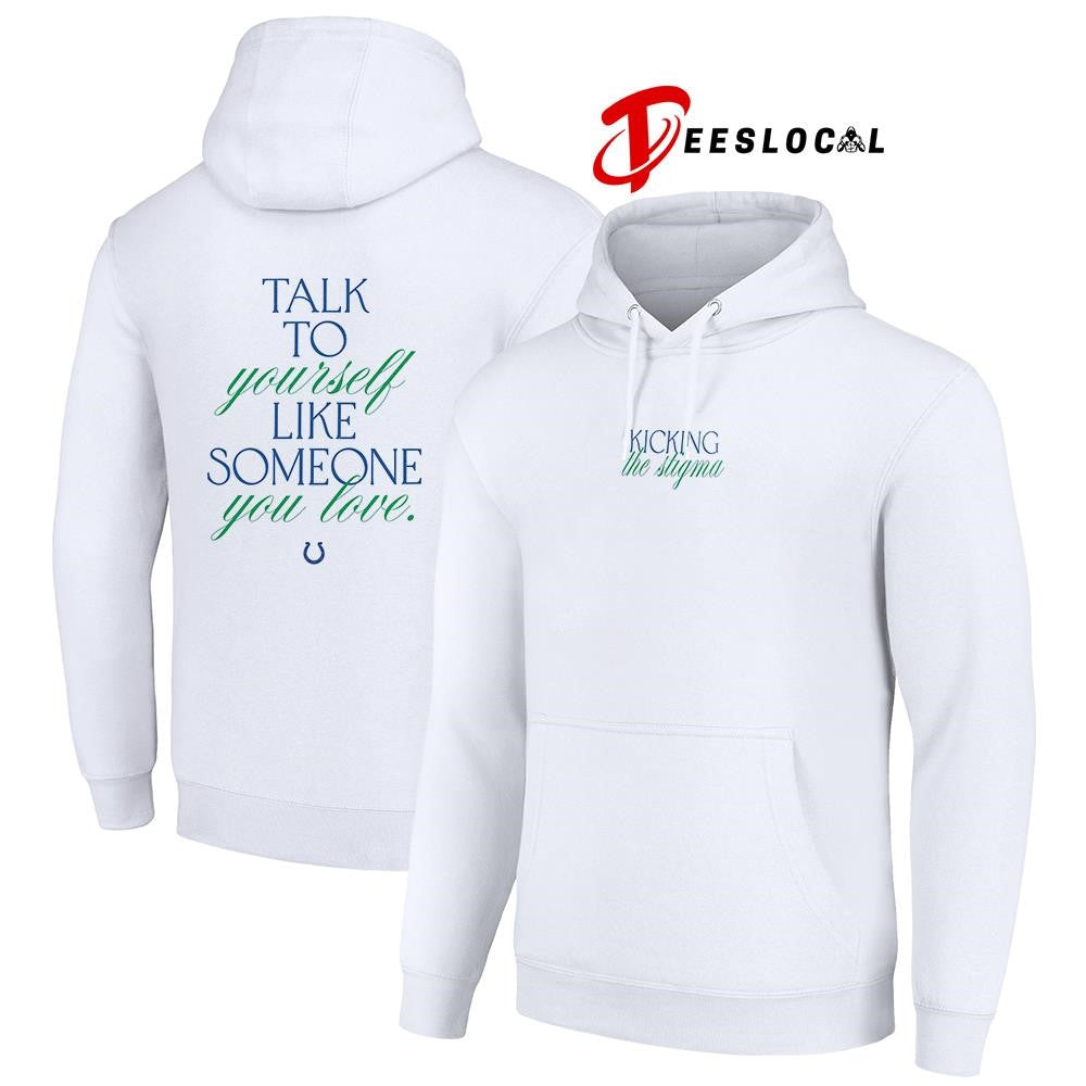 Indianapolis Colts kicking the Stigma talk to yourself like someone you love text shirt