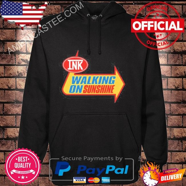 Ink walking on sunshine shirt