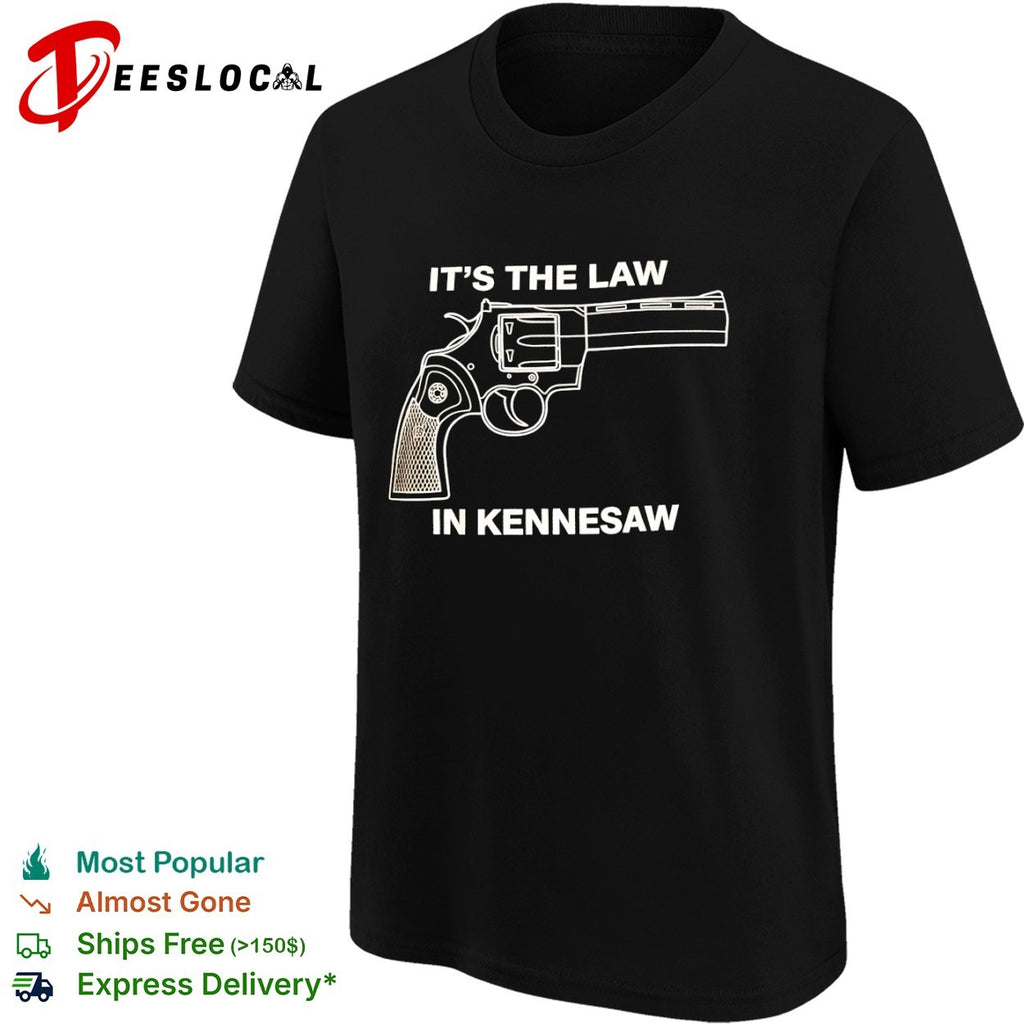 It is the Law in Kennesaw Georgia Revolver Firearm Pro Gun Rights Novelty shirt