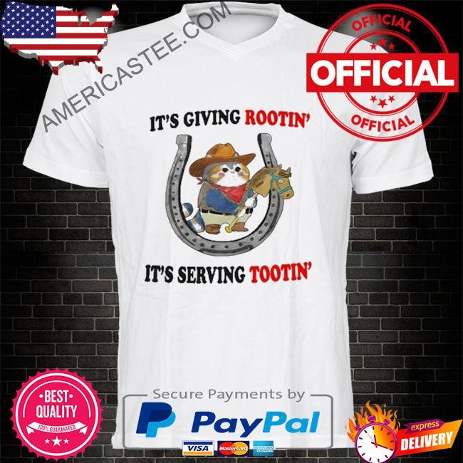 It’s Giving Rootin’ It’s Serving Tootin’ T-Shirt
