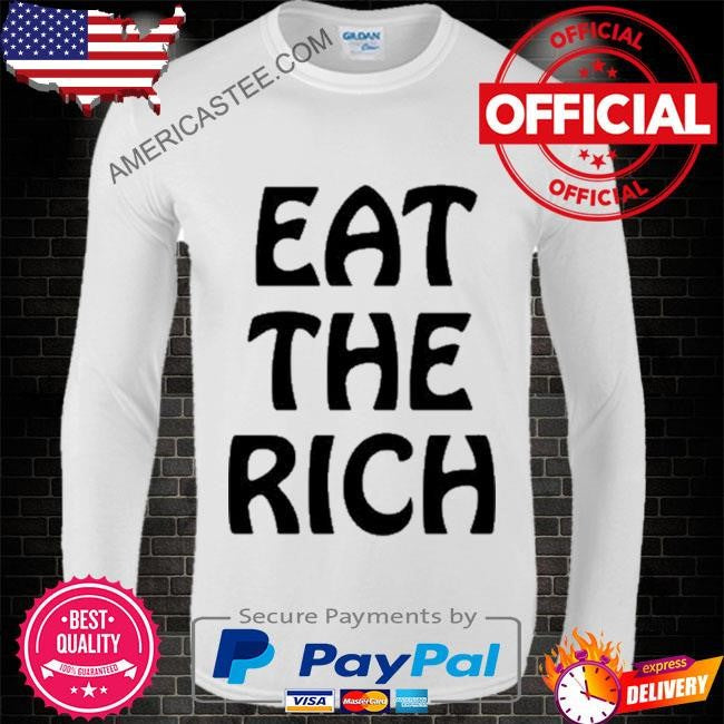 Itsagreatdaytobeawarrior Eat The Rich T-Shirt
