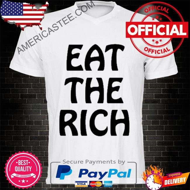 Itsagreatdaytobeawarrior Eat The Rich T-Shirt