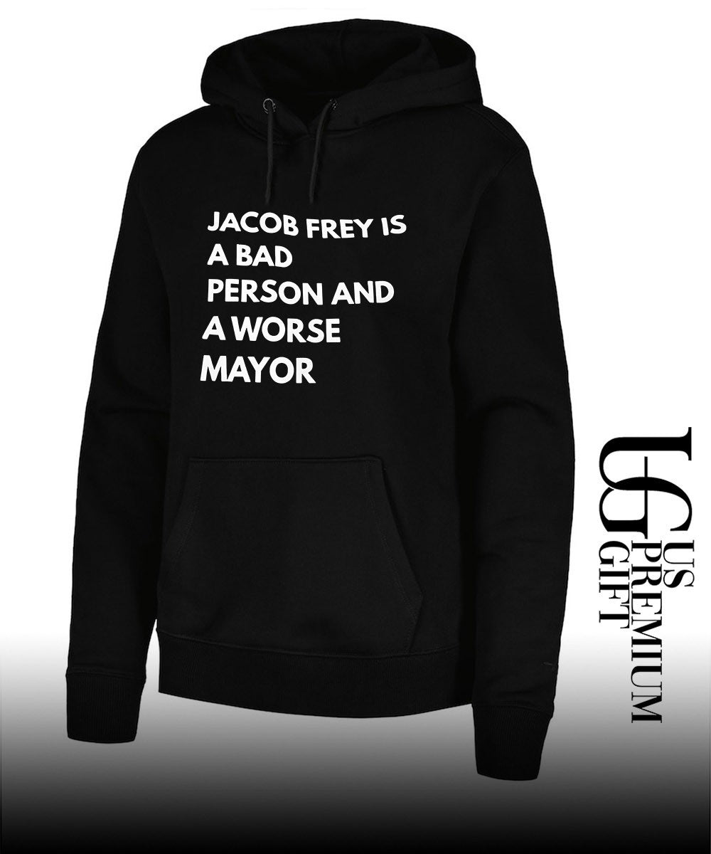 Jacob frey is a bad person and a worse mayor shirt