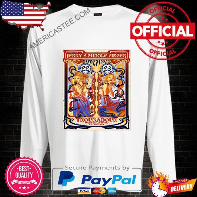 Jerry’s middle finger nov 22-23 2024 troubadour west hollywood ca poster shirt