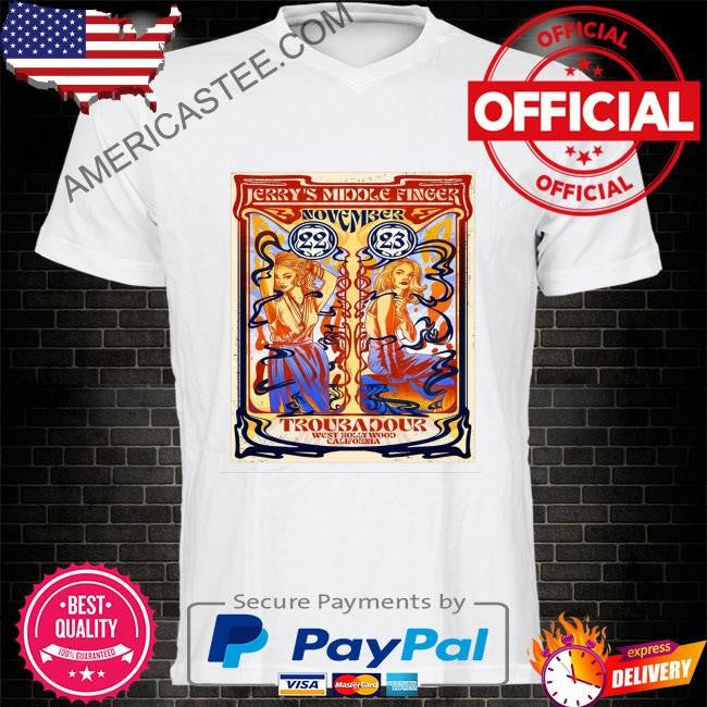 Jerry’s middle finger nov 22-23 2024 troubadour west hollywood ca poster shirt