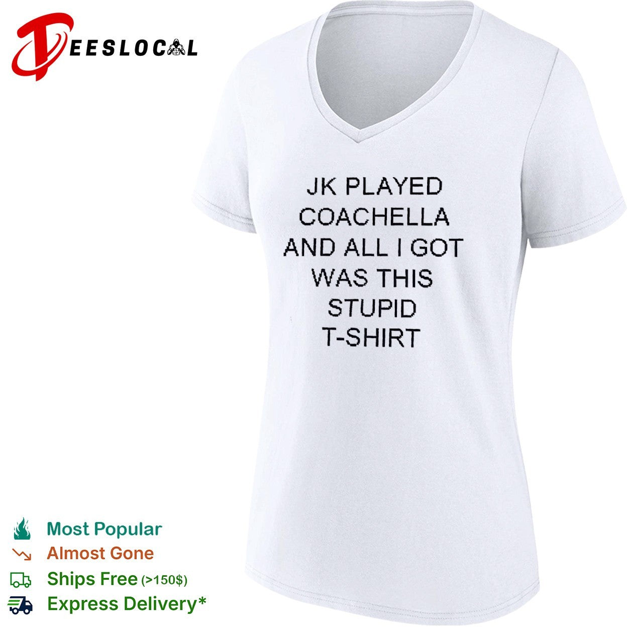 Jk played coachella funny sarcasm quote shirt