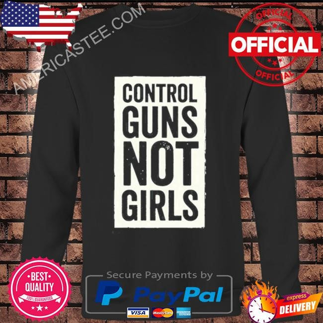 Joe biden control guns not girls shirt