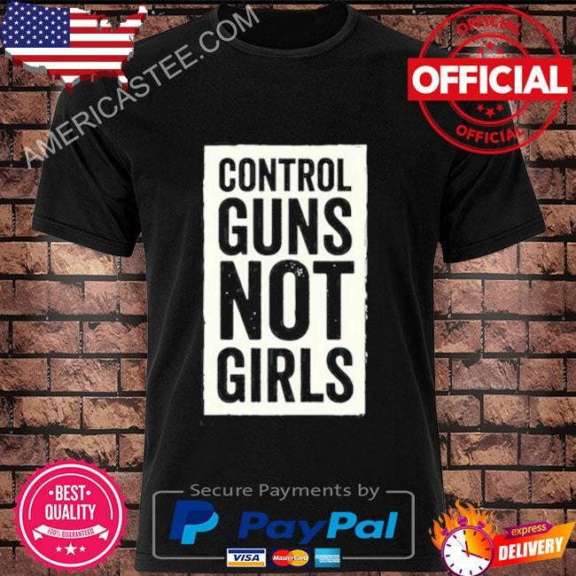 Joe biden control guns not girls shirt