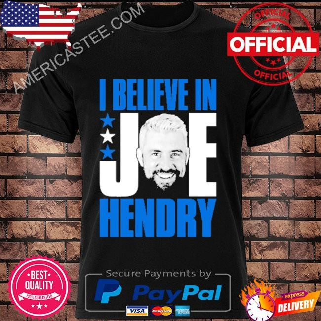 Joe hendry – I believe in joe hendry shirt