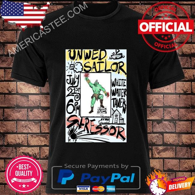 July 21, 2024 Unwed Sailor White Water Tavern shirt