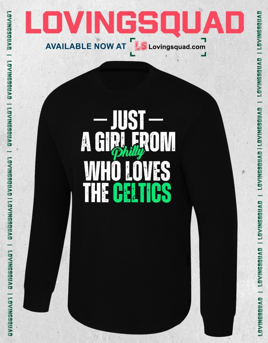 Just a Girl from Philly Who Loves the Celtics shirt