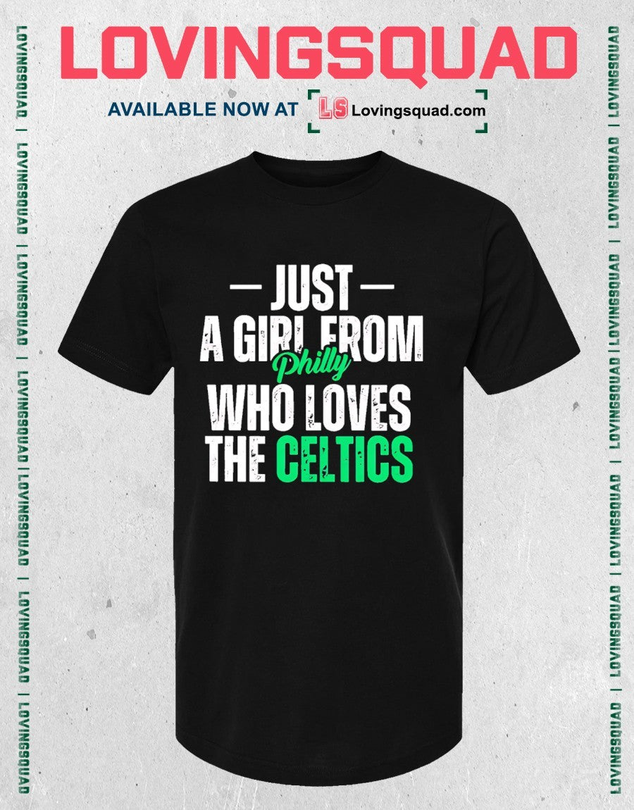 Just a Girl from Philly Who Loves the Celtics shirt