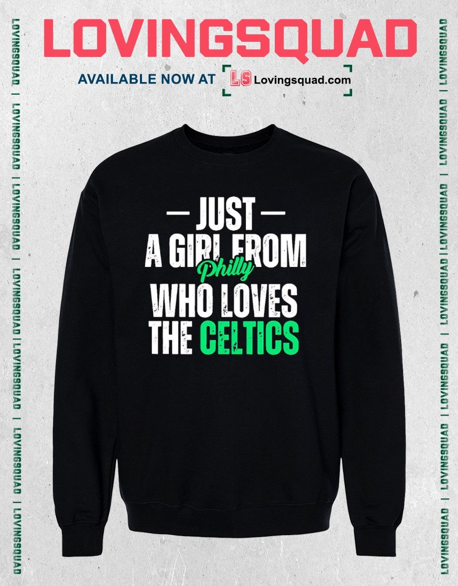 Just a Girl from Philly Who Loves the Celtics shirt