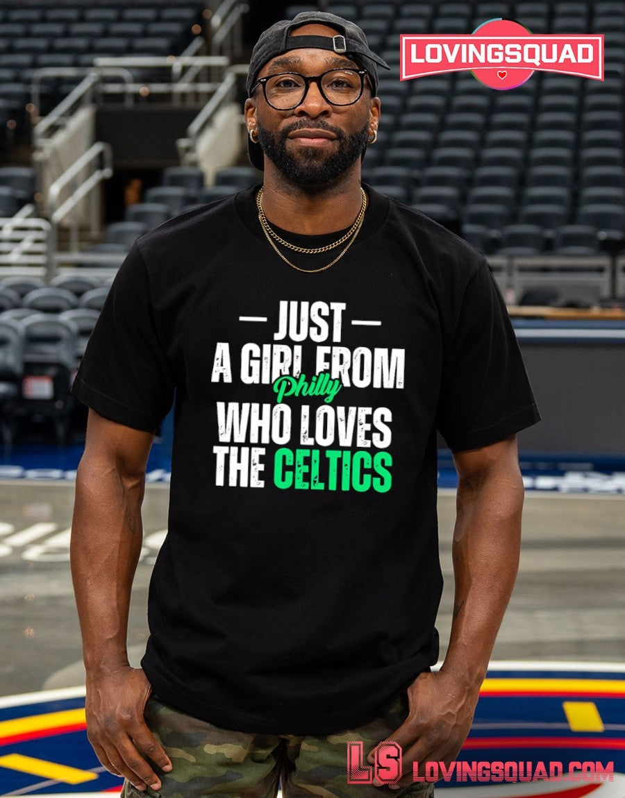 Just a Girl from Philly Who Loves the Celtics shirt