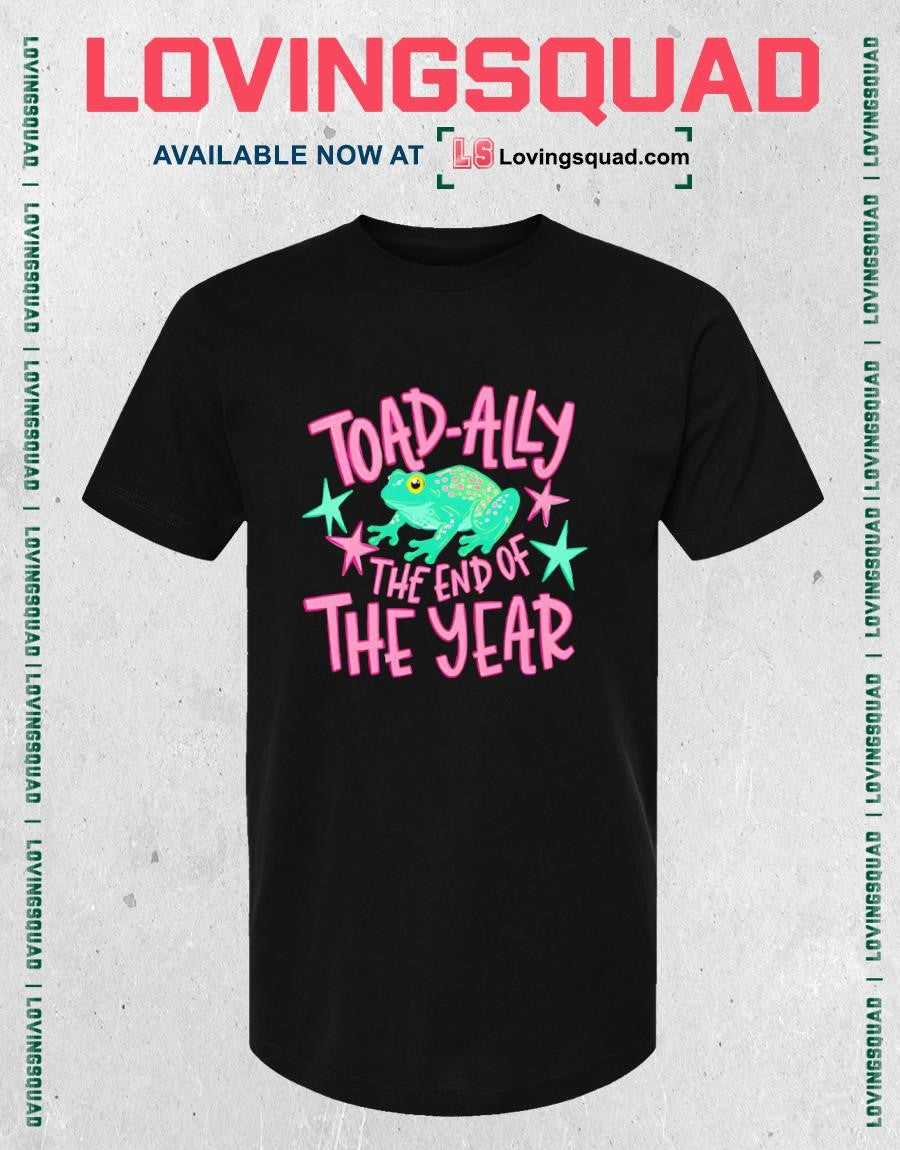 Toad-Ally The End Of The Year Last Day Of School Teacher Shirt