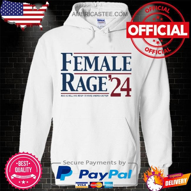 Kamala Harris Female Rage ’24 Mad As Hell And Ready To Make America Better Shirt