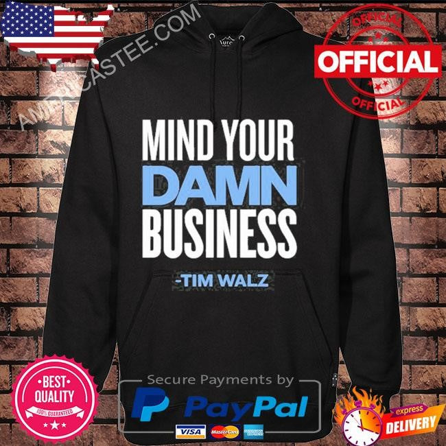 Kamala Nation Tim Walz Mind Your Damn Business Tee Shirt