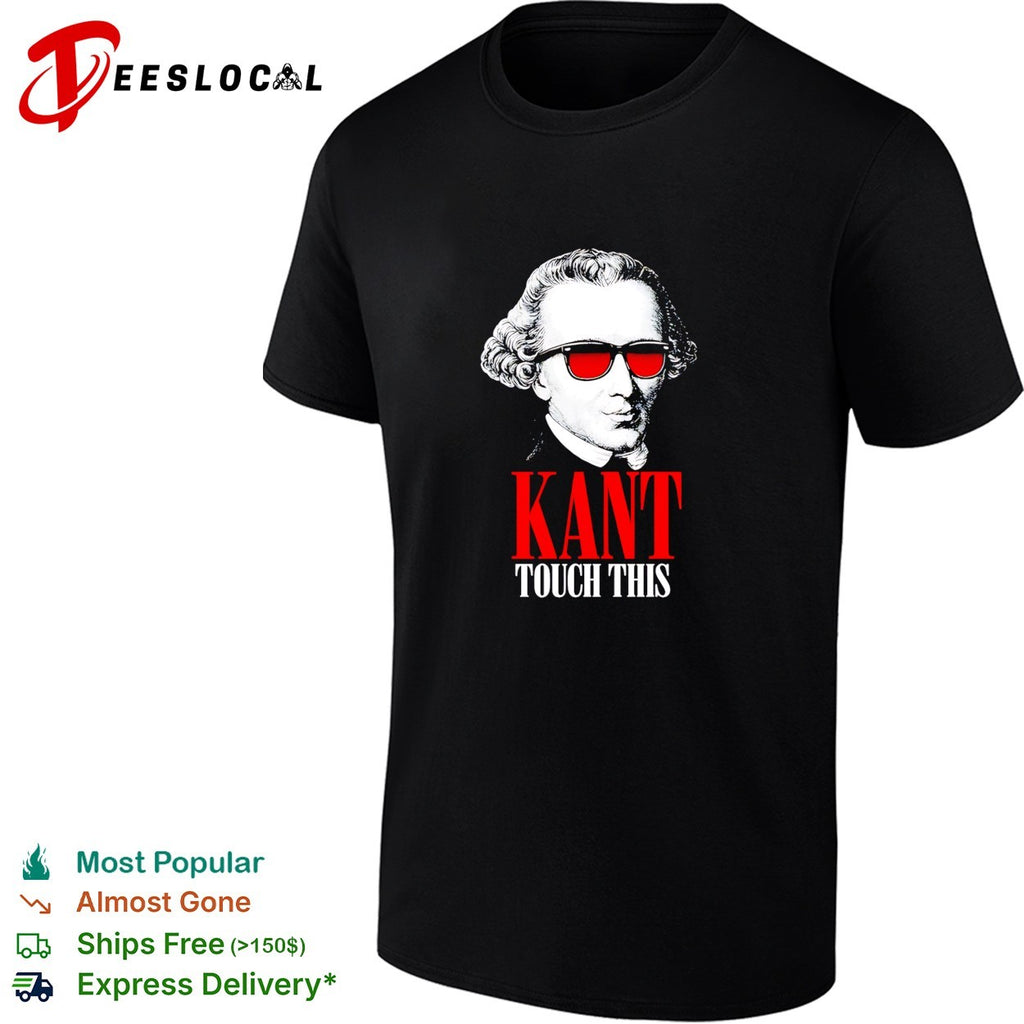 Kant touch this Philosophy funny pun academic shirt