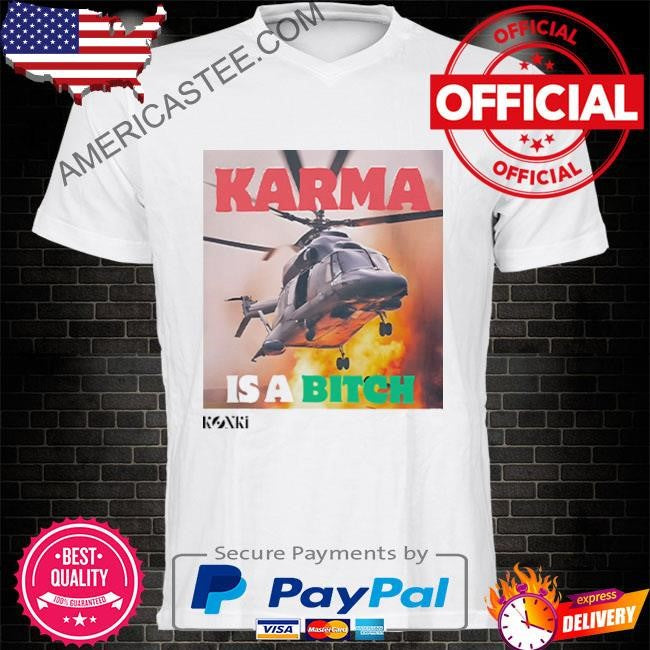 Karma Is A Bitch Helicopter carrying Iranian President Raisi Crashes Shirt