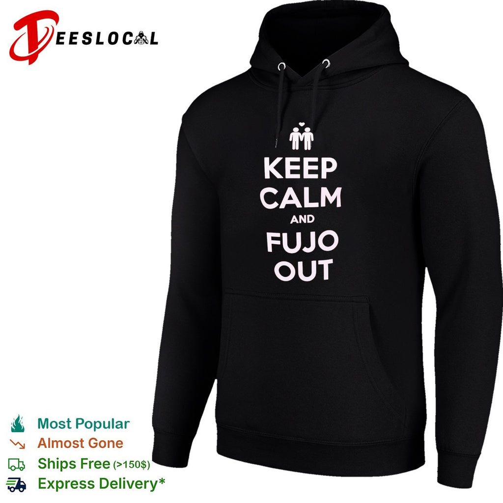 Keep Calm and Fujo Out shirt