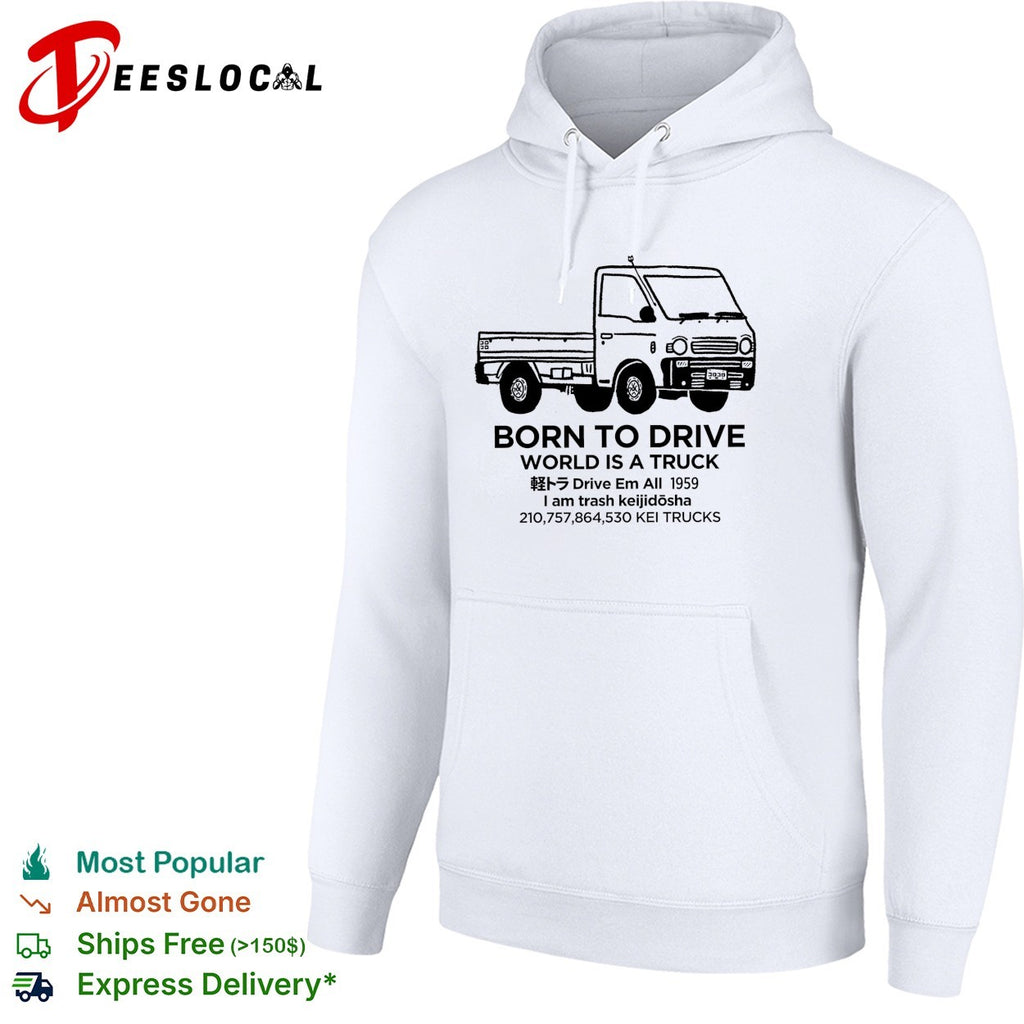 Kei truck born to drive world is a truck keijidosha 1959 shirt