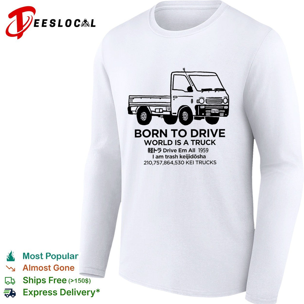 Kei truck born to drive world is a truck keijidosha 1959 shirt