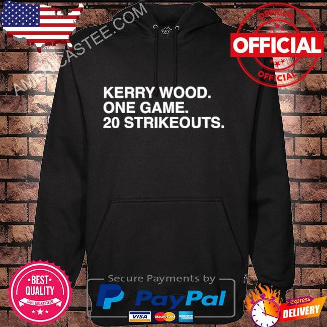 Kerry wood. one game. 20 strikeouts. shirt