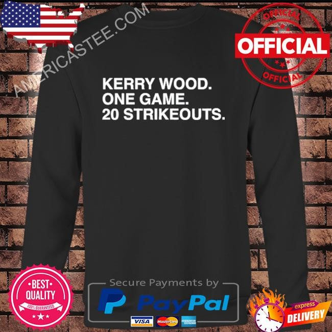 Kerry wood. one game. 20 strikeouts. shirt