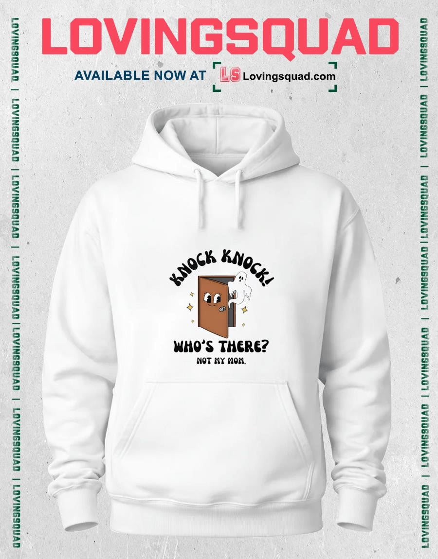 Knock Knock Who’s There Not My Mom Shirt