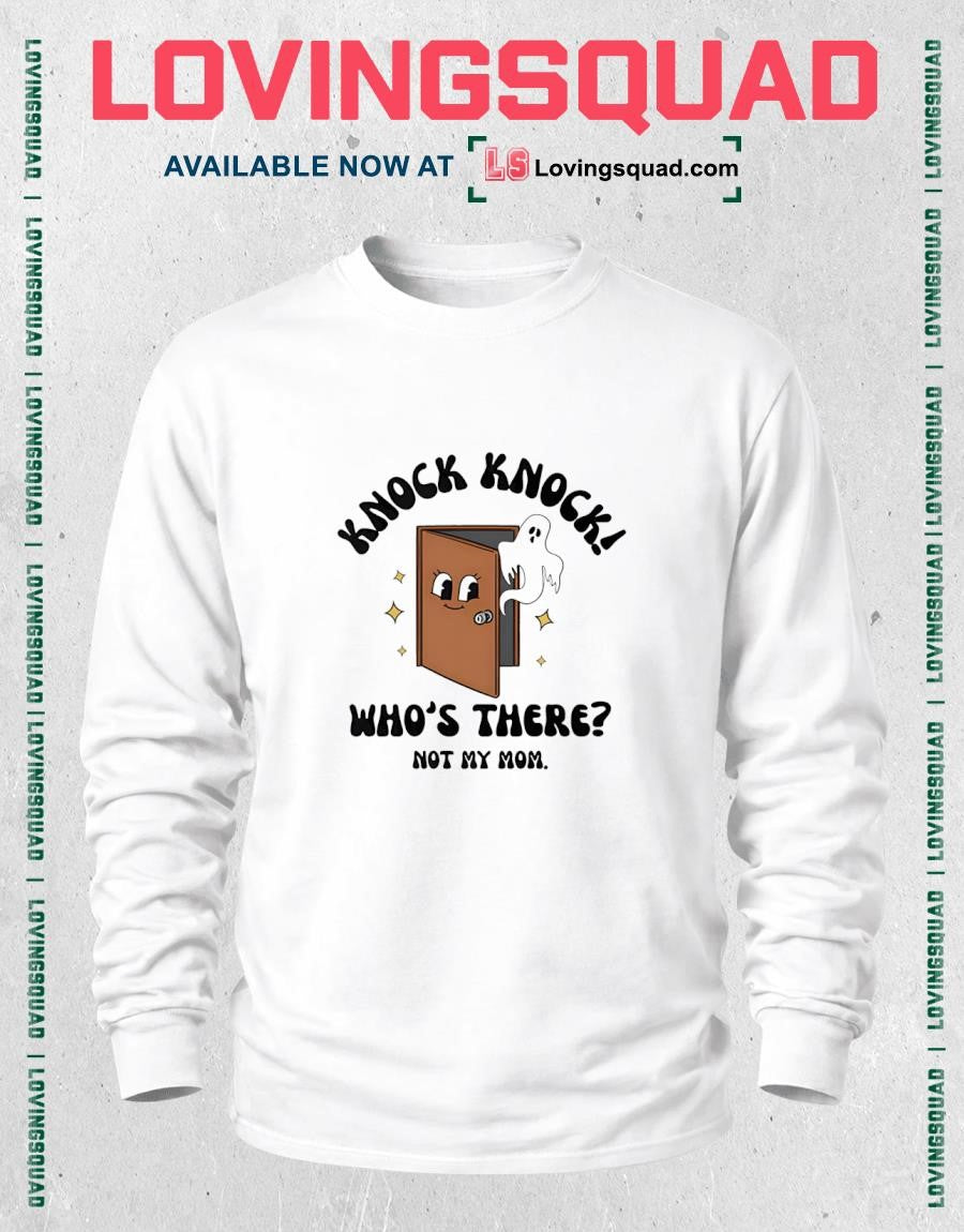 Knock Knock Who’s There Not My Mom Shirt