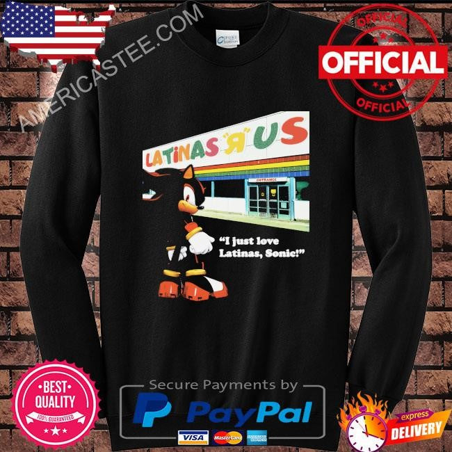 Latinas us I just love Latinas Sonic shirt