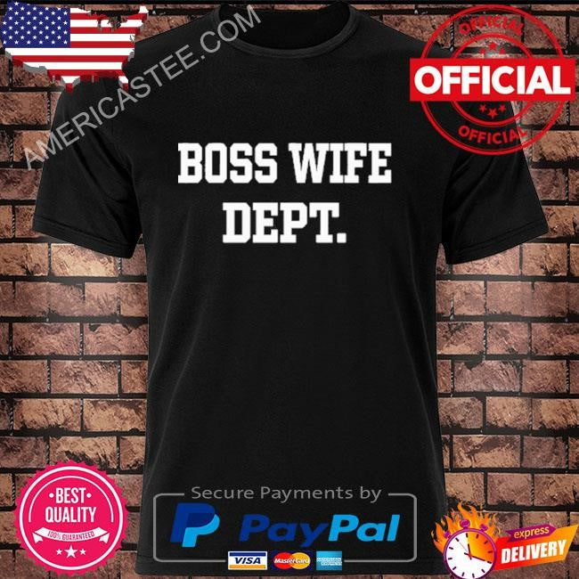 Leah Garcia Boss Wife Dept T-Shirt