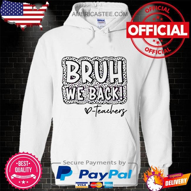 Leopard bruh we back teachers happy first day shirt