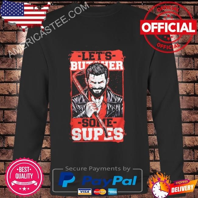 Let’s Butcher Some Supes shirt