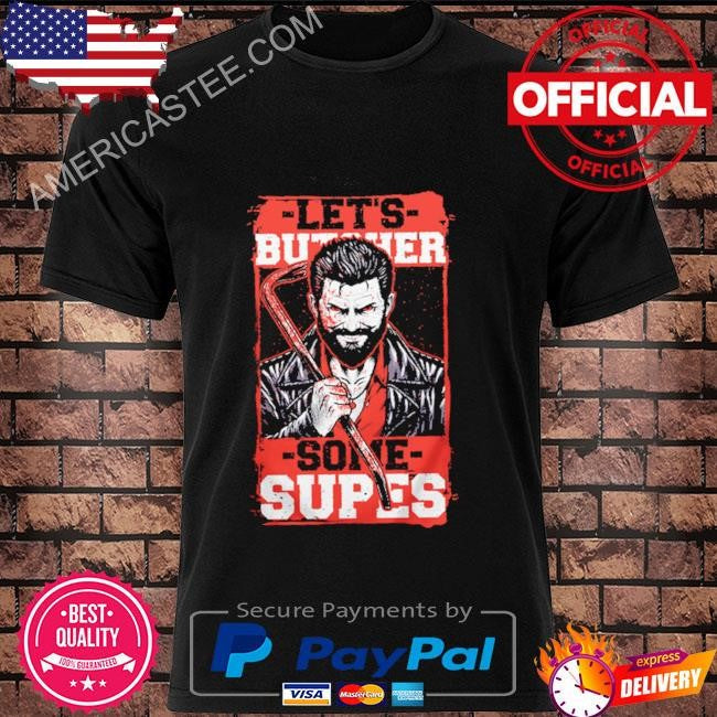 Let’s Butcher Some Supes shirt