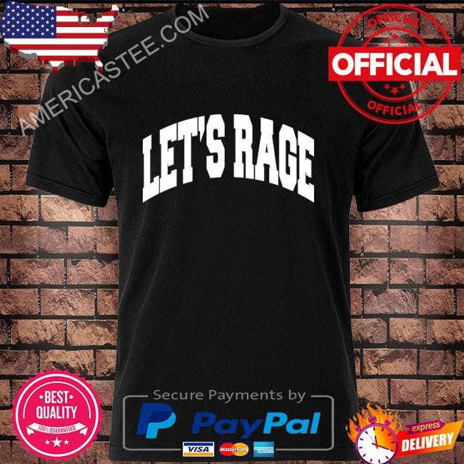 Let’s rage shirt