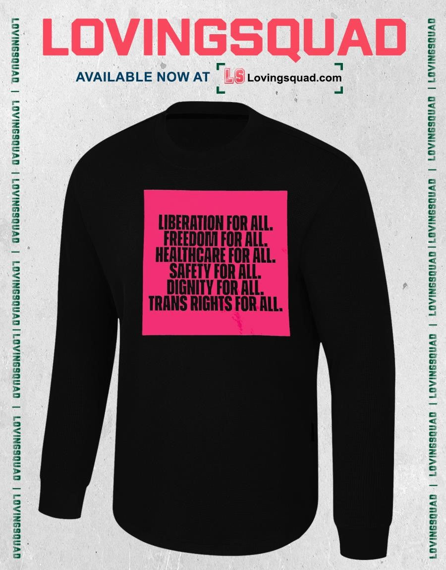 Liberation for all freedom for all healthcare for all safety for all dignity for all trans rights for all shirt