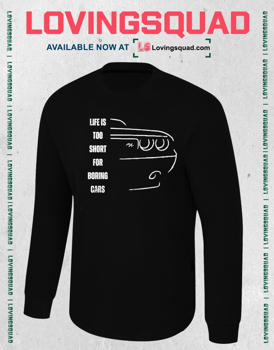 Life is too short for boring cars shirt