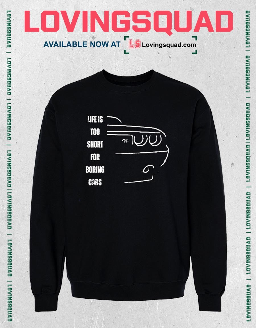 Life is too short for boring cars shirt