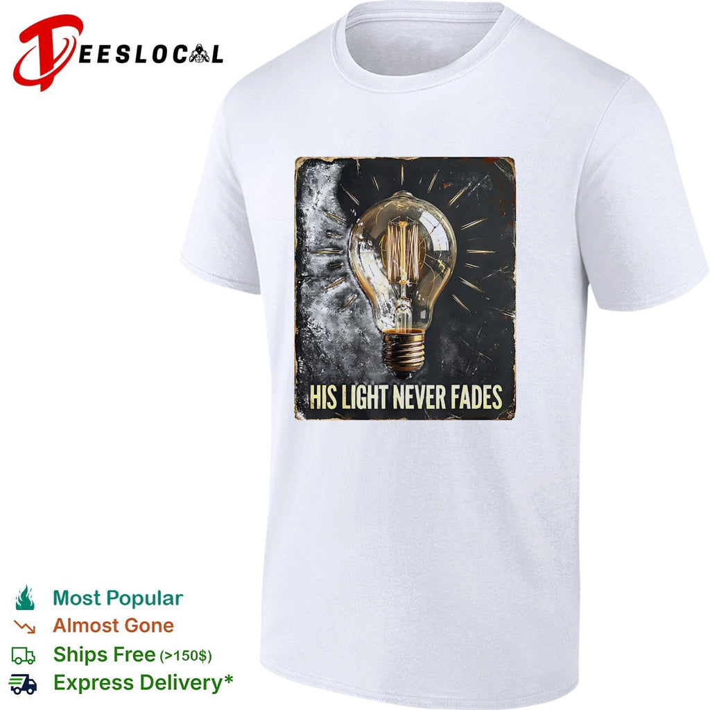 Light bulb his light never fades shirt