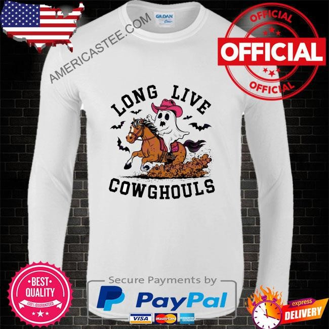 Long live cowghouls ghost and horse shirt