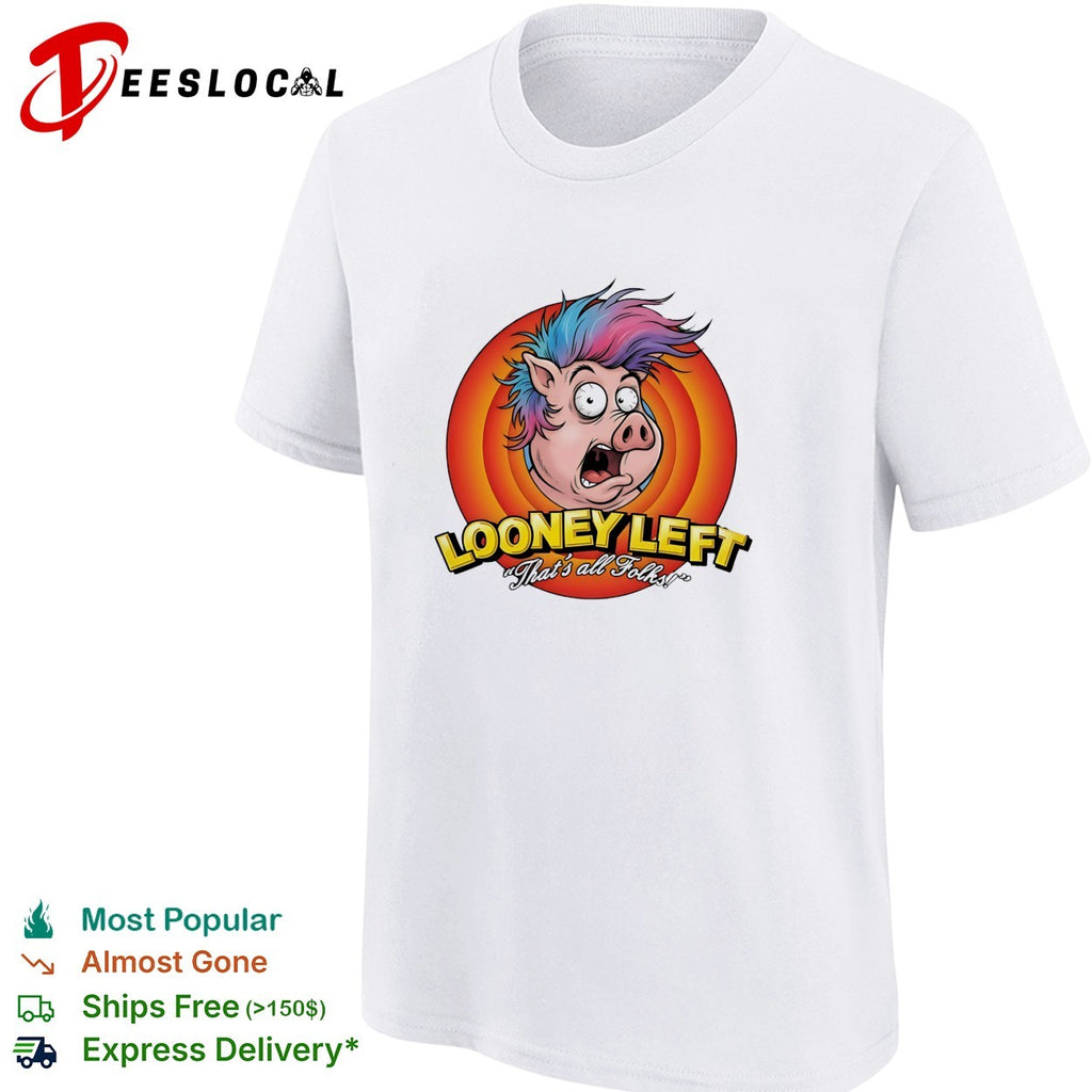 Looney Left that’s all folks shocked pig cartoon shirt